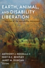 Earth, Animal, and Disability Liberation : The Rise of the Eco-Ability Movement - Book