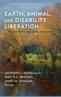 Earth, Animal, and Disability Liberation : The Rise of the Eco-Ability Movement - Book