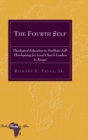 The Fourth Self : Theological Education to Facilitate Self-Theologizing for Local Church Leaders in Kenya - Book