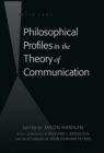 Philosophical Profiles in the Theory of Communication : With a Foreword by Richard J. Bernstein and an Afterword by John Durham Peters - Book