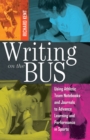 Writing on the Bus : Using Athletic Team Notebooks and Journals to Advance Learning and Performance in Sports Published in Cooperation with the National Writing Project - Book