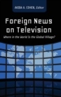 Foreign News on Television : Where in the World Is the Global Village? - Book