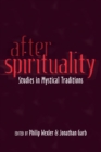 After Spirituality : Studies in Mystical Traditions - Book