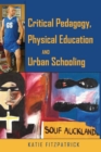 Critical Pedagogy, Physical Education and Urban Schooling - Book