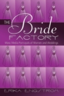 The Bride Factory : Mass Media Portrayals of Women and Weddings - Book