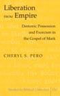 Liberation from Empire : Demonic Possession and Exorcism in the Gospel of Mark - Book