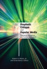Prophetic Critique and Popular Media : Theoretical Foundations and Practical Applications - Book