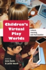 Children's Virtual Play Worlds : Culture, Learning, and Participation - Book
