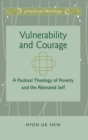 Vulnerability and Courage : A Pastoral Theology of Poverty and the Alienated Self - Book