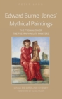 Edward Burne-Jones’ Mythical Paintings : The Pygmalion of the Pre-Raphaelite Painters - Book