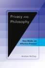 Privacy and Philosophy : New Media and Affective Protocol - Book
