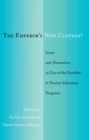 The Emperor’s New Clothes? : Issues and Alternatives in Uses of the Portfolio in Teacher Education Programs - Book