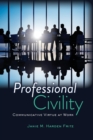 Professional Civility : Communicative Virtue at Work - Book