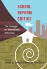 School Reform Critics : The Struggle for Democratic Schooling - Book