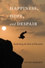 Happiness, Hope, and Despair : Rethinking the Role of Education - Book