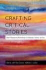 Crafting Critical Stories : Toward Pedagogies and Methodologies of Collaboration, Inclusion, and Voice - Book