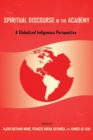 Spiritual Discourse in the Academy : A Globalized Indigenous Perspective - Book
