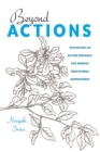 Beyond Actions : Psychology of Action Research for Mindful Educational Improvement - Book