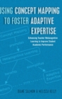 Using Concept Mapping to Foster Adaptive Expertise : Enhancing Teacher Metacognitive Learning to Improve Student Academic Performance - Book