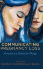 Communicating Pregnancy Loss : Narrative as a Method for Change - Book