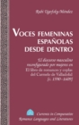 Voces femeninas espanolas desde dentro : El discurso masculino reconfigurado por mujeres en El libro de romances y coplas del Carmelo de Valladolid [c. 1590-1609] - Book