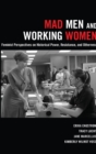 Mad Men and Working Women : Feminist Perspectives on Historical Power, Resistance, and Otherness - Book
