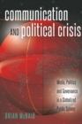 Communication and Political Crisis : Media, Politics and Governance in a Globalized Public Sphere - Book
