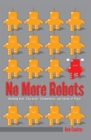 No More Robots : Building Kids’ Character, Competence, and Sense of Place - Book