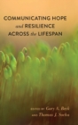Communicating Hope and Resilience Across the Lifespan - Book