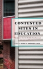 Contested Sites in Education : The Quest for the Public Intellectual, Identity and Service - Book