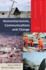 Humanitarianism, Communications and Change - Book