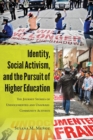Identity, Social Activism, and the Pursuit of Higher Education : The Journey Stories of Undocumented and Unafraid Community Activists - Book