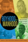 Boyhood to Manhood : Deconstructing Black Masculinity through a Life Span Continuum - Book