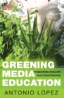 Greening Media Education : Bridging Media Literacy with Green Cultural Citizenship - Book