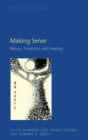 Making Sense : Beauty, Creativity, and Healing - Book