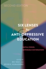 Six Lenses for Anti-Oppressive Education : Partial Stories, Improbable Conversations (Second Edition) - Book