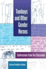 Tomboys and Other Gender Heroes : Confessions from the Classroom - Book