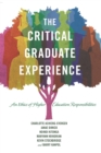 The Critical Graduate Experience : An Ethics of Higher Education Responsibilities - Book