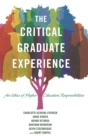 The Critical Graduate Experience : An Ethics of Higher Education Responsibilities - Book
