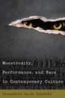 Monstrosity, Performance, and Race in Contemporary Culture - Book