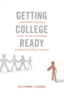 Getting College Ready : Latin@ Student Experiences of Race, Access, and Belonging at Predominantly White Universities - Book