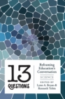 13 Questions : Reframing Education's Conversation: Science - Book