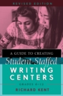 A Guide to Creating Student-Staffed Writing Centers, Grades 6-12, Revised Edition - Book