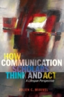How Communication Scholars Think and Act : A Lifespan Perspective - Book