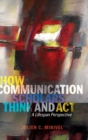 How Communication Scholars Think and Act : A Lifespan Perspective - Book