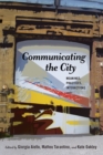 Communicating the City : Meanings, Practices, Interactions - Book
