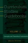 Curriculum Studies Guidebooks : Volume 2- Concepts and Theoretical Frameworks - Book