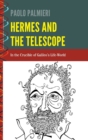 Hermes and the Telescope : In the Crucible of Galileo's Life-World - Book