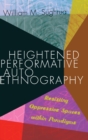 Heightened Performative Autoethnography : Resisting Oppressive Spaces within Paradigms - Book