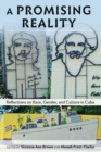 A Promising Reality : Reflections on Race, Gender, and Culture in Cuba - Book